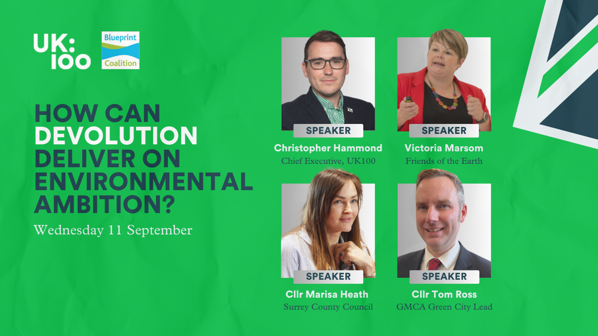 UK100's Chief Executive Christopher Hammond is speaking at How can devolution deliver on environmental ambition? Powered by the Blueprint Coalition