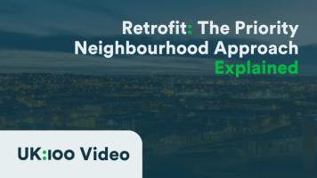 A thumbnail image showing the YouTube thumbnail for the UK100 Explained: Retrofit Priority Neighbourhood Approach video