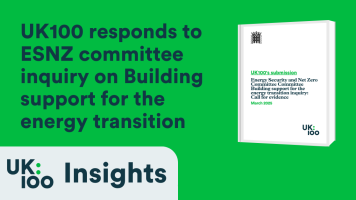 UK100 responds to ESNZ committee inquiry on Building support for the energy transition" alongside an image of a white report cover showing the UK Parliament portcullis logo and text "UK100's submission, Energy Security and Net Zero Committee, Building support for the energy transition inquiry: Call for evidence, March 2025