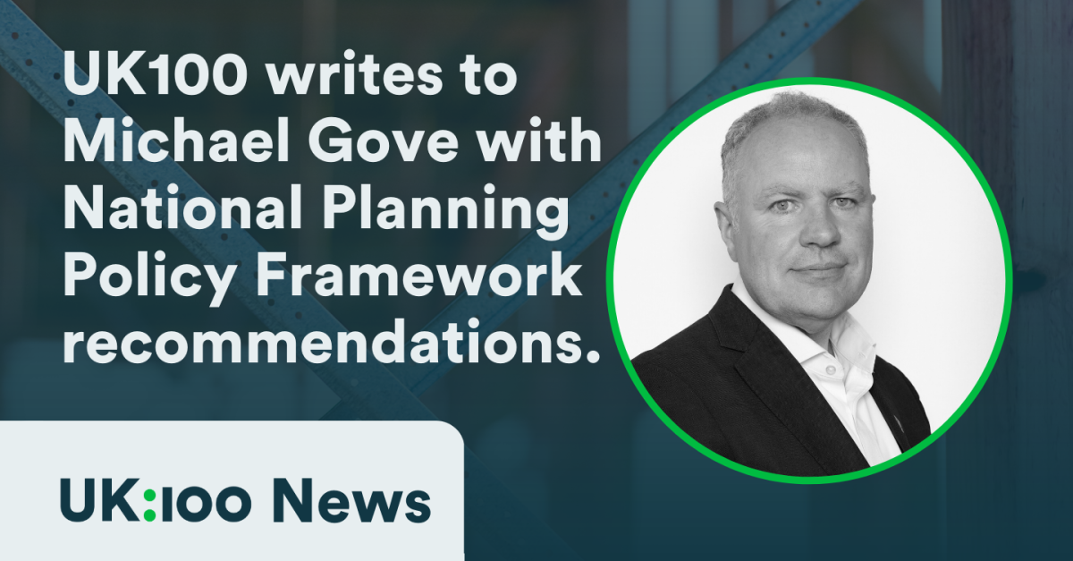 Graphic with a portrait of UK100 Interim CEO Jason Torrance and the title: "UK100 writes to Michael Gove with local government recommendations for the National Planning Policies Framework"