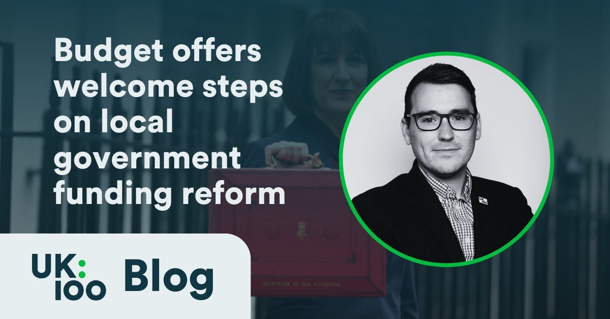 UK100 Blog banner image, featuring picture of the Chancellor Rachel Reeves in background and photo of Christopher Hammond (author) in foreground, with the headline 'Budget offers welcome steps on local government funding reform'